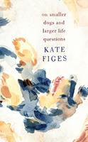   On Smaller Dogs and Larger Life Questions