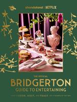   The Official Bridgerton Guide to Entertaining: How to Cook, Host, and Toast Like a Member of the Ton
