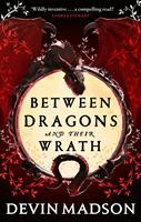   Between Dragons and Their Wrath