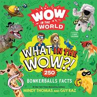  Wow in the World: What in the Wow?!