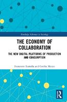 The Economy of Collaboration - Francesco Ramella, Cecilia Manzo - Libro Taylor & Francis Ltd, Routledge Advances in Sociology | Libraccio.it