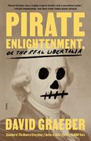   Pirate Enlightenment, or the Real Libertalia