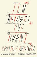   Ten Bridges I've Burnt