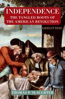   Independence: The Tangled Roots of the American Revolution