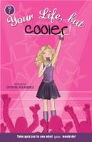   Your Life, but Cooler