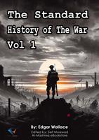   The Standard History of The War, Vol 1