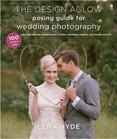   The Design Aglow Posing Guide for Wedding Photography