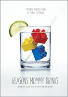   Reasons Mommy Drinks