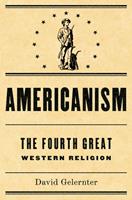   Americanism:The Fourth Great Western Religion