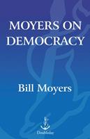   Moyers on Democracy