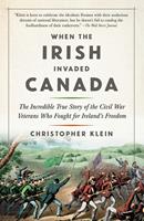   When the Irish Invaded Canada