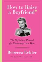   How to Raise a Boyfriend