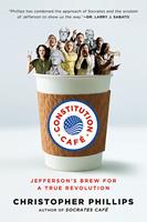  Constitution Café: Jefferson's Brew for a True Revolution