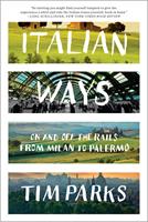   Italian Ways: On and Off the Rails from Milan to Palermo