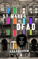   St. Marks Is Dead: The Many Lives of America's Hippest Street