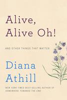   Alive, Alive Oh!: And Other Things That Matter
