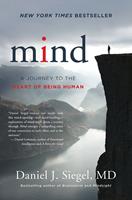   Mind: A Journey to the Heart of Being Human (Norton Series on Interpersonal Neurobiology)
