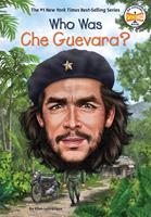   Who Was Che Guevara?