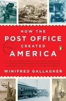   How the Post Office Created America