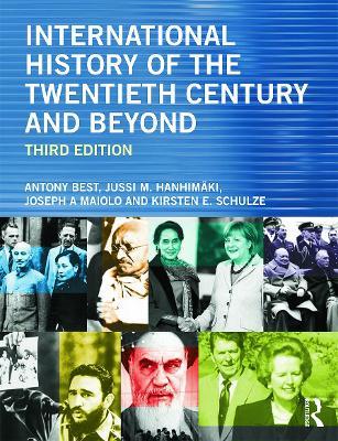 International History of the Twentieth Century and Beyond - Antony Best, Jussi M. Hanhimäki, Joseph A. Maiolo - Libro Taylor & Francis Ltd | Libraccio.it