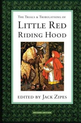 The Trials and Tribulations of Little Red Riding Hood - Jack Zipes - Libro Taylor & Francis Ltd | Libraccio.it