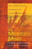 The Mestizo Mind - Serge Gruzinski - Libro Taylor & Francis Ltd | Libraccio.it