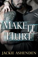   Make It Hurt