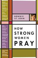   How Strong Women Pray
