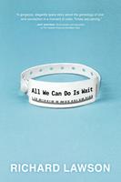   All We Can Do Is Wait