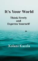 It's Your World: Think Freely and Express Yourself
