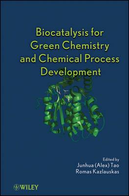Biocatalysis for Green Chemistry and Chemical Process Development  - Libro John Wiley & Sons Inc | Libraccio.it
