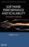 Software Performance and Scalability - Henry H. Liu - Libro John Wiley and Sons Ltd, Quantitative Software Engineering Series | Libraccio.it