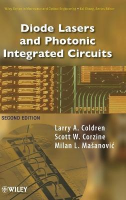 Diode Lasers and Photonic Integrated Circuits - Larry A. Coldren, Scott W. Corzine, Milan L. Mashanovitch - Libro John Wiley & Sons Inc, Wiley Series in Microwave and Optical Engineering | Libraccio.it
