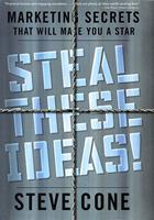   Steal These Ideas!