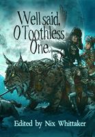   Well Said, O Toothless One