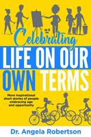 Celebrating Life On Our Own Terms