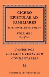 Cicero: Epistulae ad Familiares: Volume 1, 62–47 B.C.