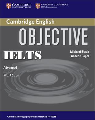 Objective IELTS advanced. Workbook. Without answer. Con espansione online - Michael Black, Annette Capel - Libro Cambridge 2007 | Libraccio.it
