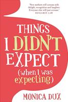   Things I Didn't Expect (when I was expecting)