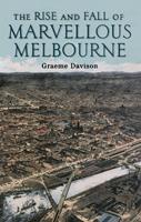   Rise And Fall Of Marvellous Melbourne