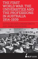   First World War, the Universities and the Professions in Australia 1914-1939