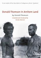   Donald Thomson In Arnhem Land