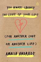   You Always Change the Love of Your Life (for Another Love or Another Life)