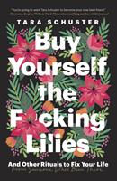   Buy Yourself the F*cking Lilies
