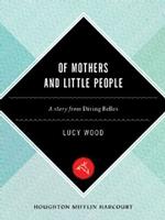   Of Mothers And Little People