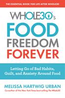   The Whole30's Food Freedom Forever