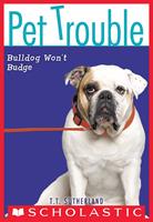   Bulldog Won't Budge (Pet Trouble #4)
