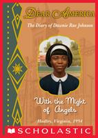   With the Might of Angels: The Diary of Dawnie Rae Johnson, Hadley, Virginia, 1954 (Dear America)