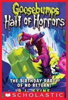  Goosebumps Hall of Horrors #6: The Birthday Party of No Return!