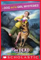   A Dog and His Girl Mysteries #1: Play Dead